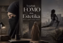 Terjebak FOMO Dan Estetika : Dilema Menjadi Muslimah Modern